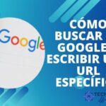 Cómo Buscar en Google o Escribir una URL Específica