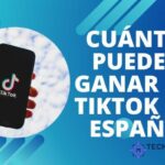 Cuánto Puedes Ganar en TikTok en España