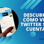 Descubre Cómo Ver Twitter sin Cuenta: Fácil y Rápido 2025