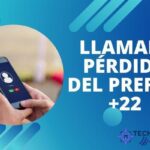 ¿Has Recibido una Llamada pérdida del Prefijo +22?