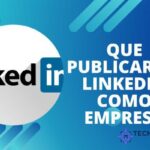 ▷ Que Publicar en LinkedIn Como Empresa 【Consejos y Trucos】