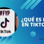 21/04/2025 ¿Qué es FYP en TikTok? ¡Descúbrelo aquí!