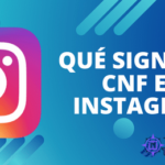 ▷ Qué significa CNF en Instagram 【Descúbrelo Aquí】