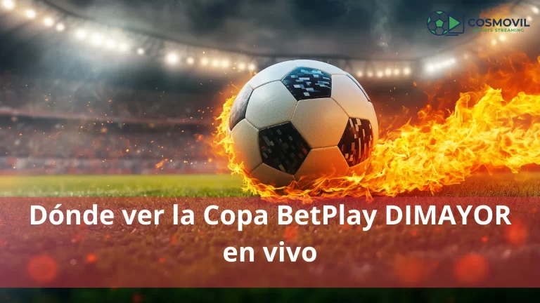 Dónde ver la Copa BetPlay DIMAYOR en vivo
