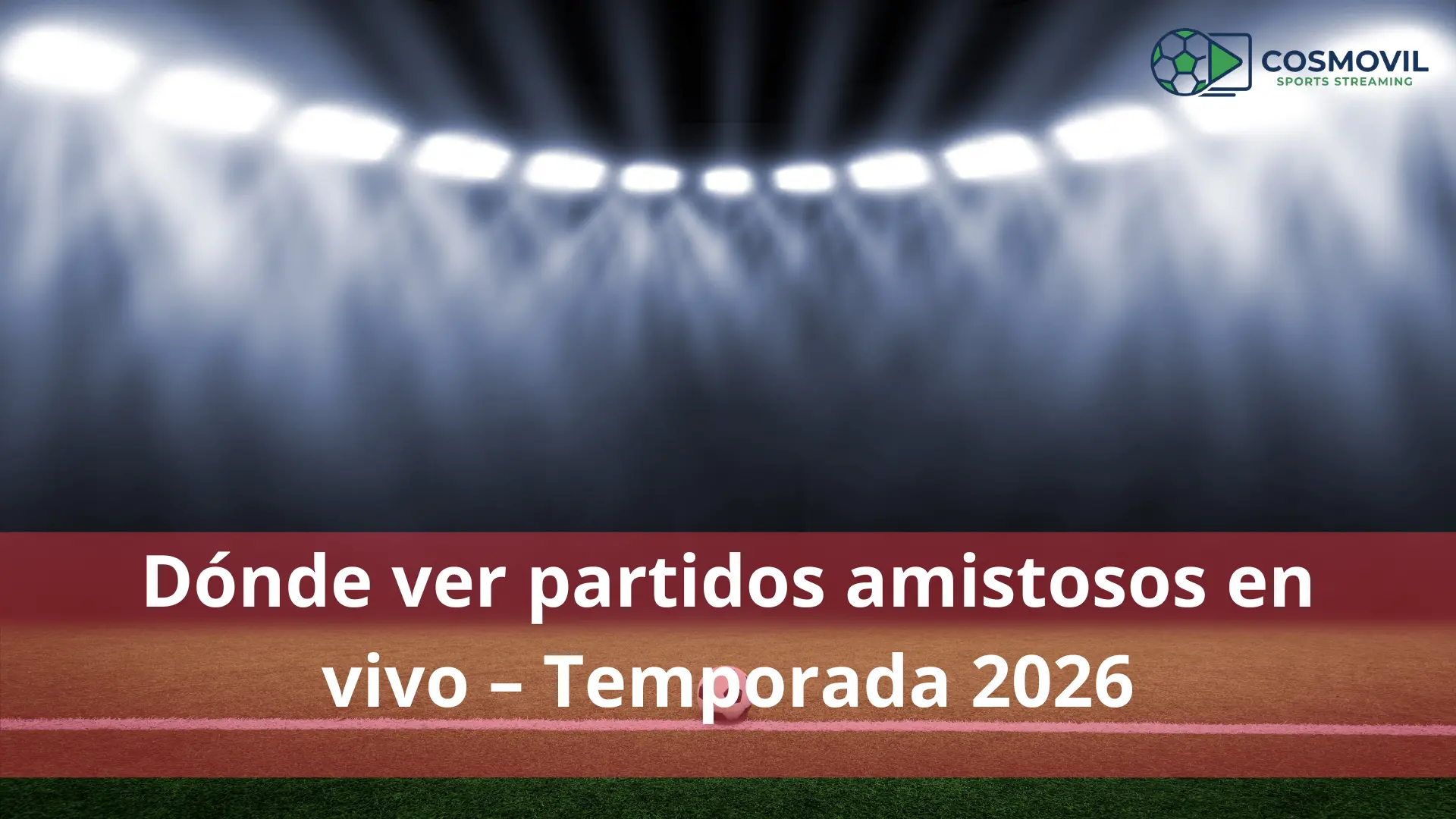 Dónde ver partidos amistosos en vivo
